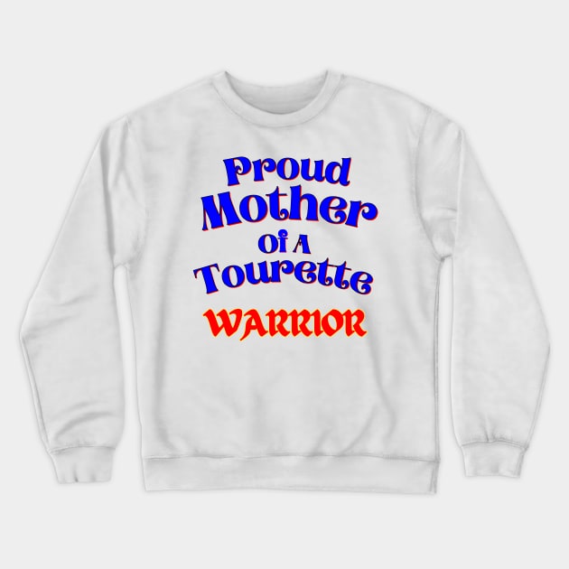 Tourette Warrior Proud Mother Crewneck Sweatshirt by chiinta